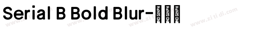 Serial B Bold Blur字体转换